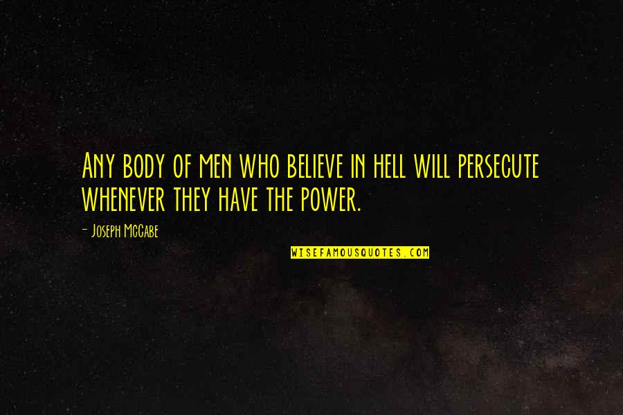 Born Unlucky Quotes By Joseph McCabe: Any body of men who believe in hell