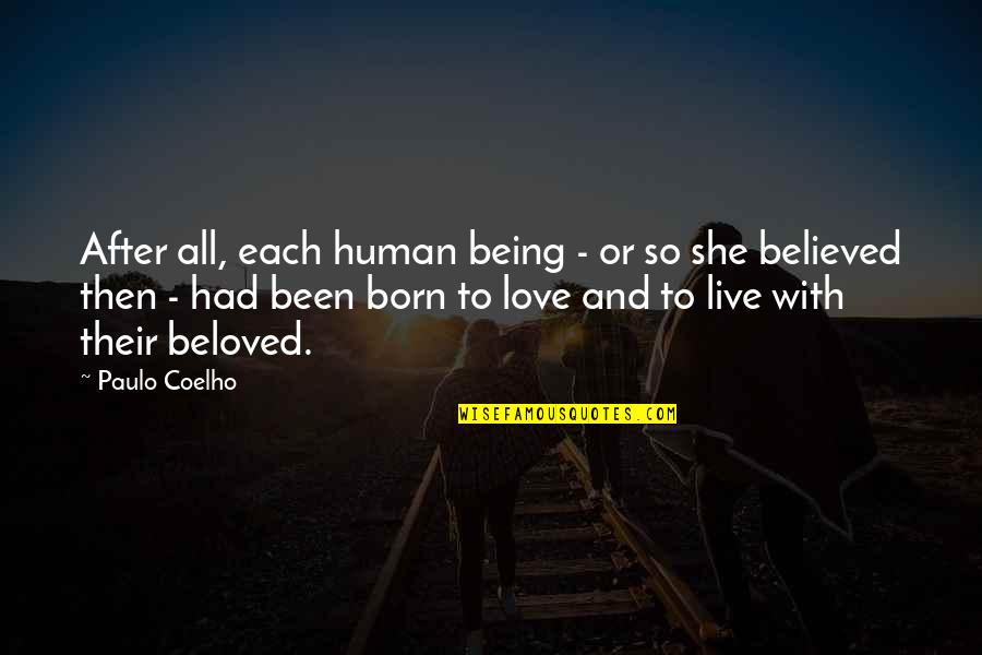 Born With Love Quotes By Paulo Coelho: After all, each human being - or so