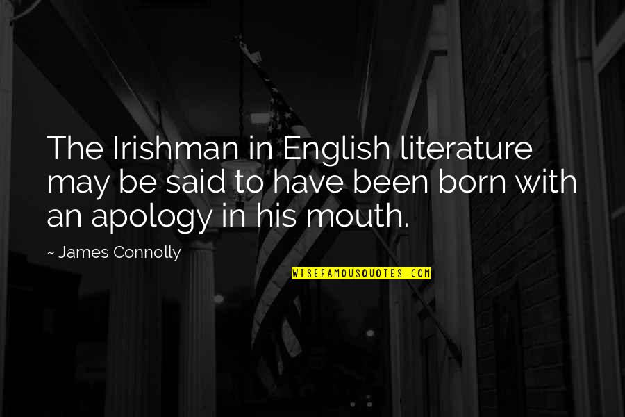 Born With Quotes By James Connolly: The Irishman in English literature may be said Born With Quotes By James Connolly: The Irishman in English literature may be said