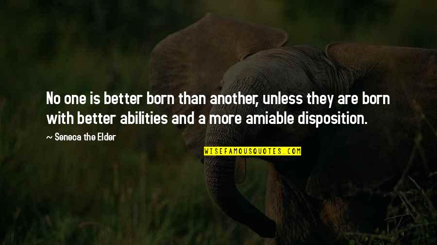 Born With Quotes By Seneca The Elder: No one is better born than another, unless Born With Quotes By Seneca The Elder: No one is better born than another, unless