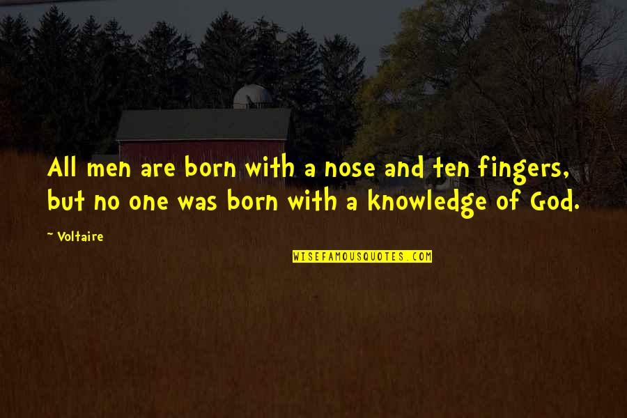 Born With Quotes By Voltaire: All men are born with a nose and