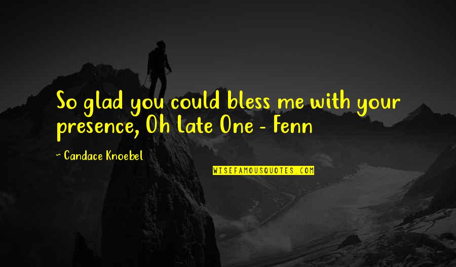Born You Quotes By Candace Knoebel: So glad you could bless me with your Born You Quotes By Candace Knoebel: So glad you could bless me with your