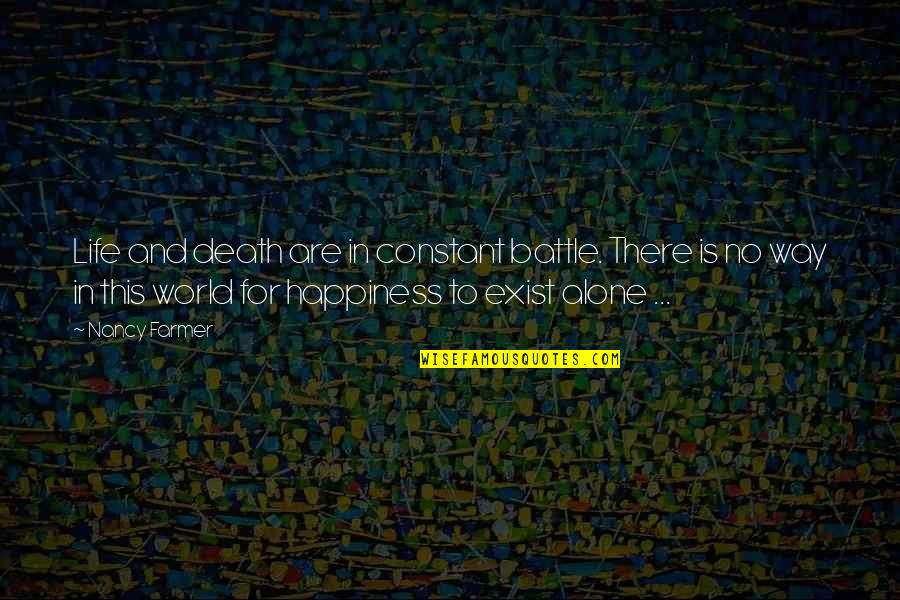 Borned Quotes By Nancy Farmer: Life and death are in constant battle. There