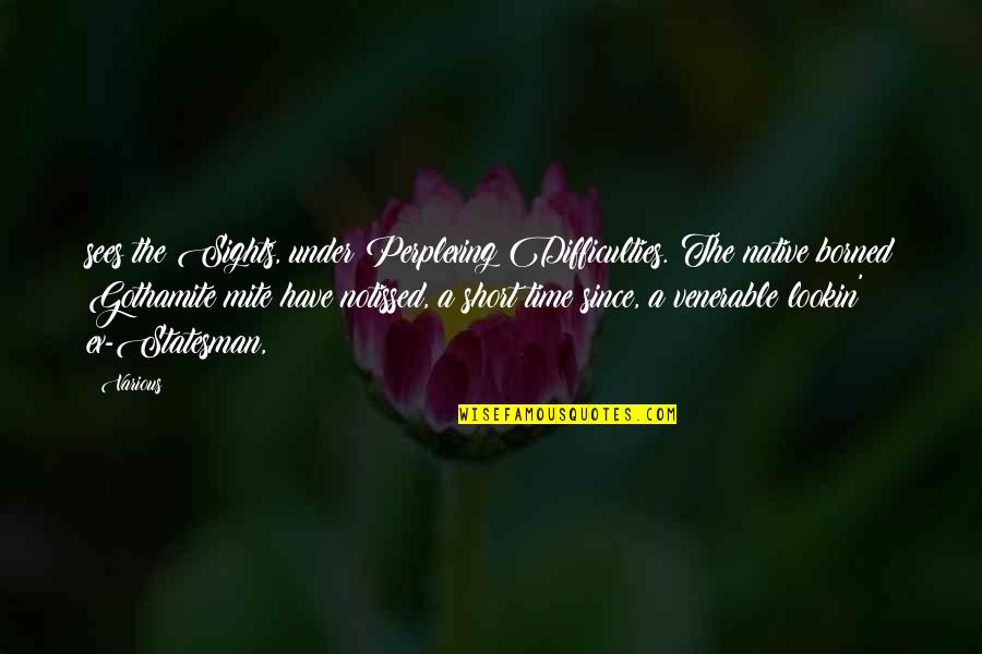 Borned Quotes By Various: sees the Sights, under Perplexing Difficulties. The native