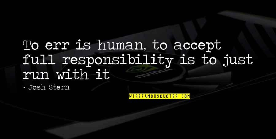 Bornholmslinjen Quotes By Josh Stern: To err is human, to accept full responsibility