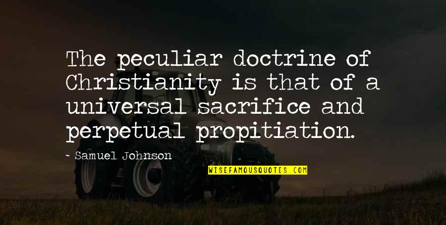 Borning 3 Quotes By Samuel Johnson: The peculiar doctrine of Christianity is that of