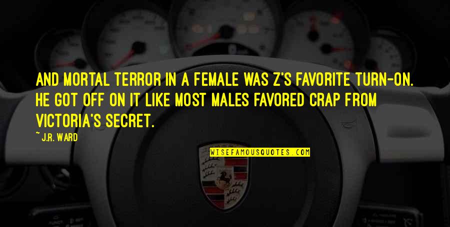 Borning Quotes By J.R. Ward: And mortal terror in a female was Z's