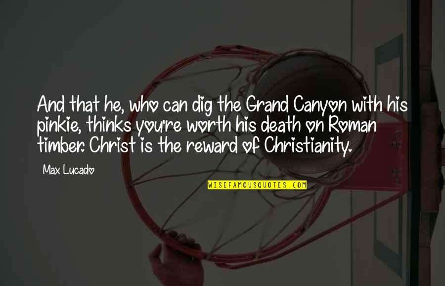Bornstein Sons Quotes By Max Lucado: And that he, who can dig the Grand Bornstein Sons Quotes By Max Lucado: And that he, who can dig the Grand