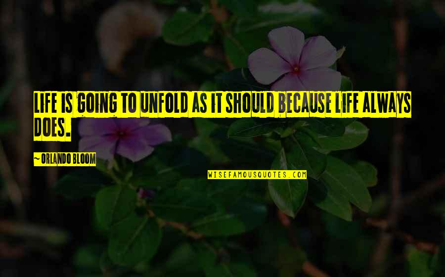 Borntrager Dairy Quotes By Orlando Bloom: Life is going to unfold as it should Borntrager Dairy Quotes By Orlando Bloom: Life is going to unfold as it should
