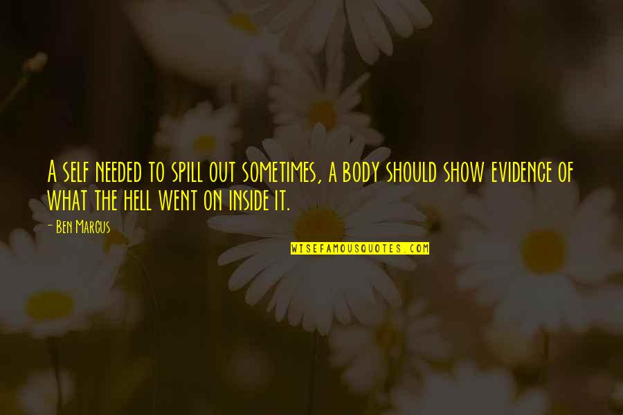 Borntrager Test Quotes By Ben Marcus: A self needed to spill out sometimes, a