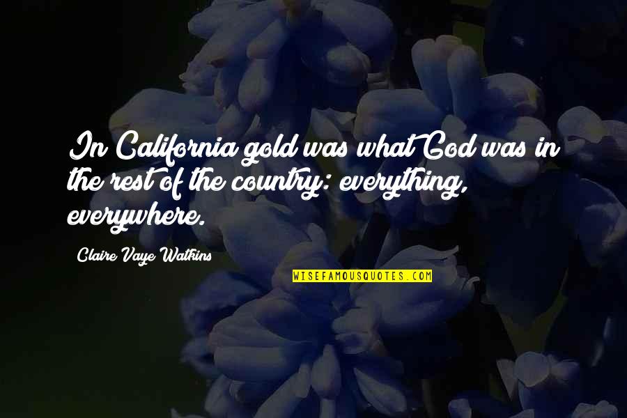 Borochoff Sterling Quotes By Claire Vaye Watkins: In California gold was what God was in
