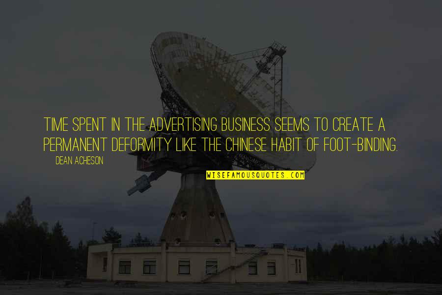 Borodina Olga Quotes By Dean Acheson: Time spent in the advertising business seems to