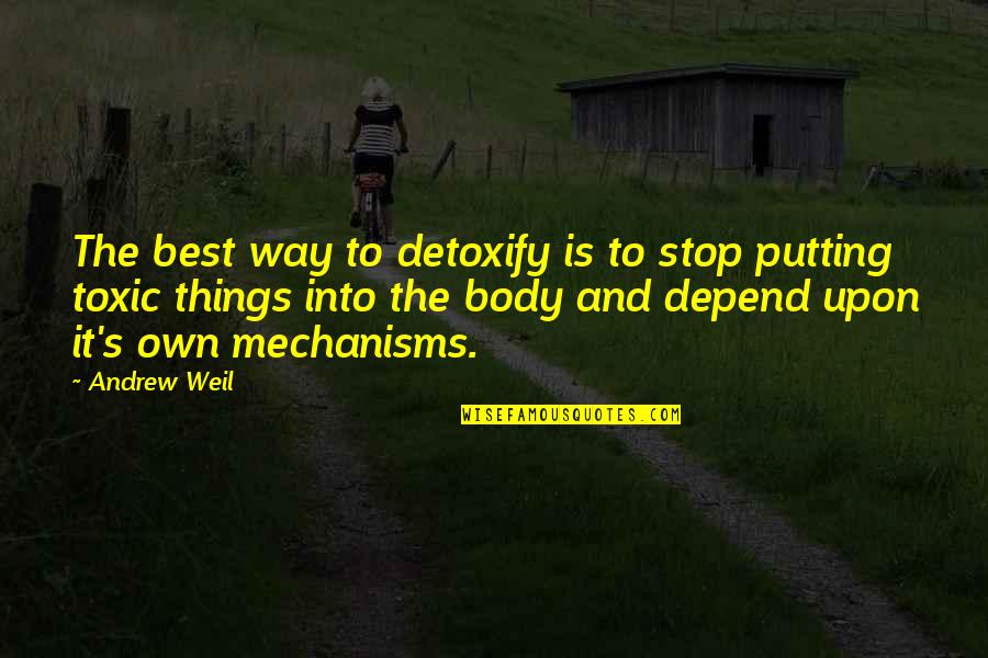 Boroditsky Study Quotes By Andrew Weil: The best way to detoxify is to stop