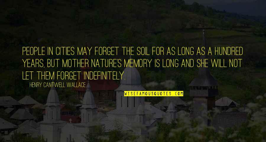 Borokha Quotes By Henry Cantwell Wallace: People in cities may forget the soil for Borokha Quotes By Henry Cantwell Wallace: People in cities may forget the soil for