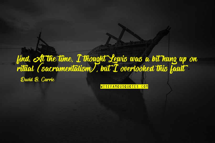 Boromir Ring Quote Quotes By David B. Currie: find. At the time, I thought Lewis was Boromir Ring Quote Quotes By David B. Currie: find. At the time, I thought Lewis was