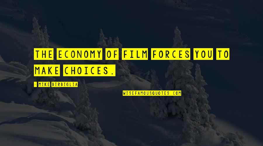 Boromirs Last Stand Quotes By Mike Birbiglia: The economy of film forces you to make Boromirs Last Stand Quotes By Mike Birbiglia: The economy of film forces you to make