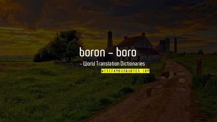 Boron Quotes By World Translation Dictionaries: boron - boro