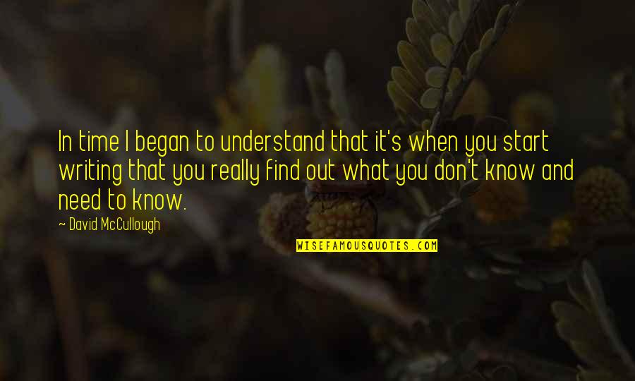 Boronated Quotes By David McCullough: In time I began to understand that it's Boronated Quotes By David McCullough: In time I began to understand that it's
