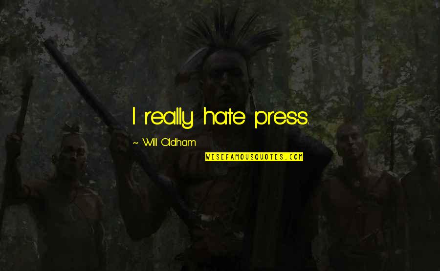 Borotv L S Quotes By Will Oldham: I really hate press.