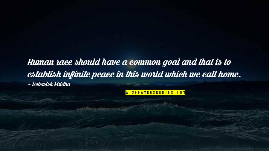 Boroughs Of Ny Quotes By Debasish Mridha: Human race should have a common goal and