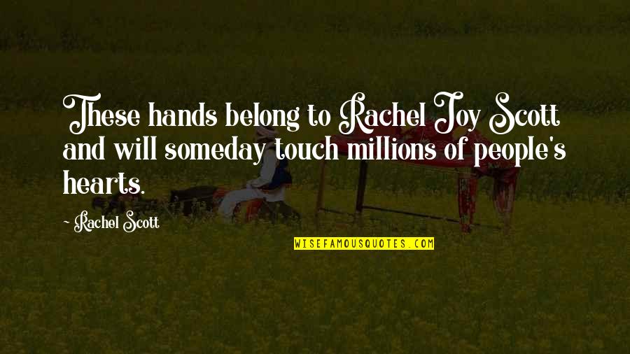 Borovicka Uf Nek Quotes By Rachel Scott: These hands belong to Rachel Joy Scott and