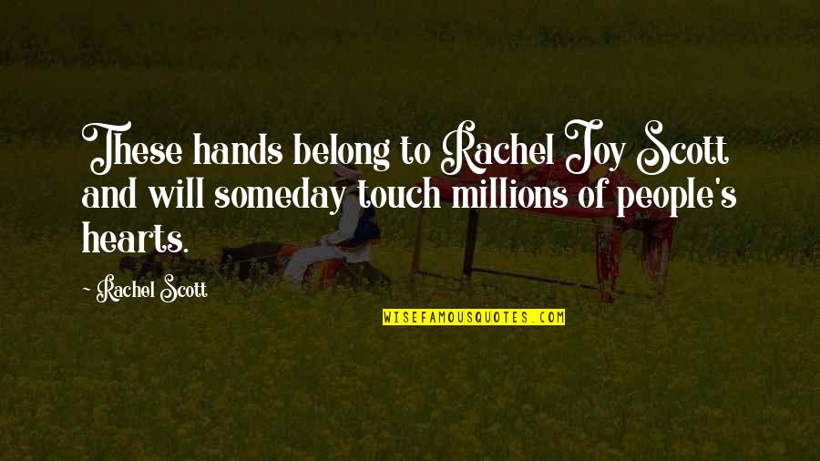 Borovicka Uf Nek Quotes By Rachel Scott: These hands belong to Rachel Joy Scott and Borovicka Uf Nek Quotes By Rachel Scott: These hands belong to Rachel Joy Scott and