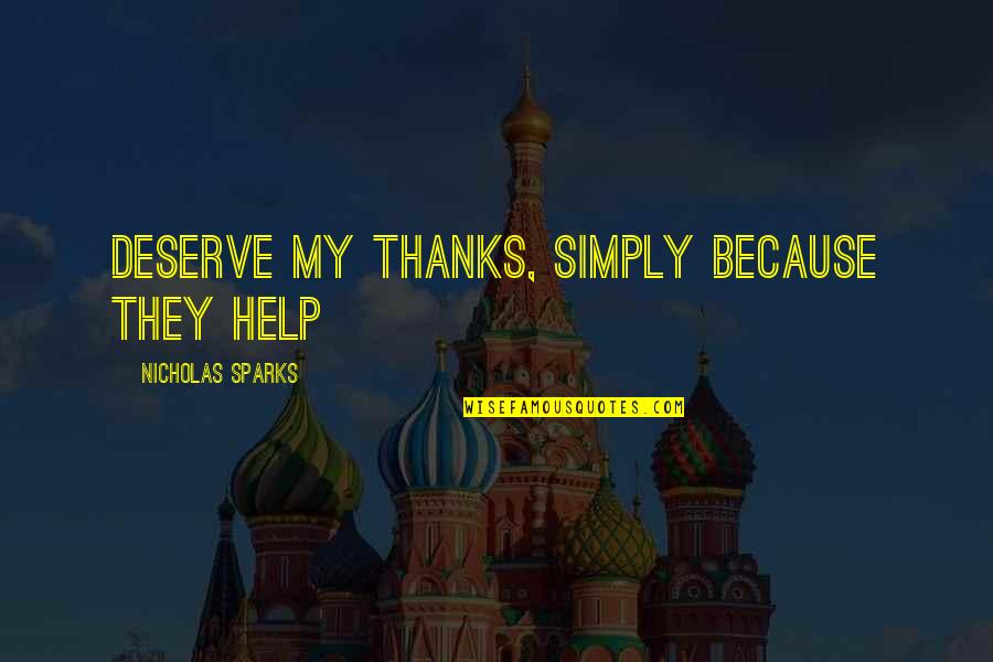 Borovkov D Quotes By Nicholas Sparks: deserve my thanks, simply because they help Borovkov D Quotes By Nicholas Sparks: deserve my thanks, simply because they help
