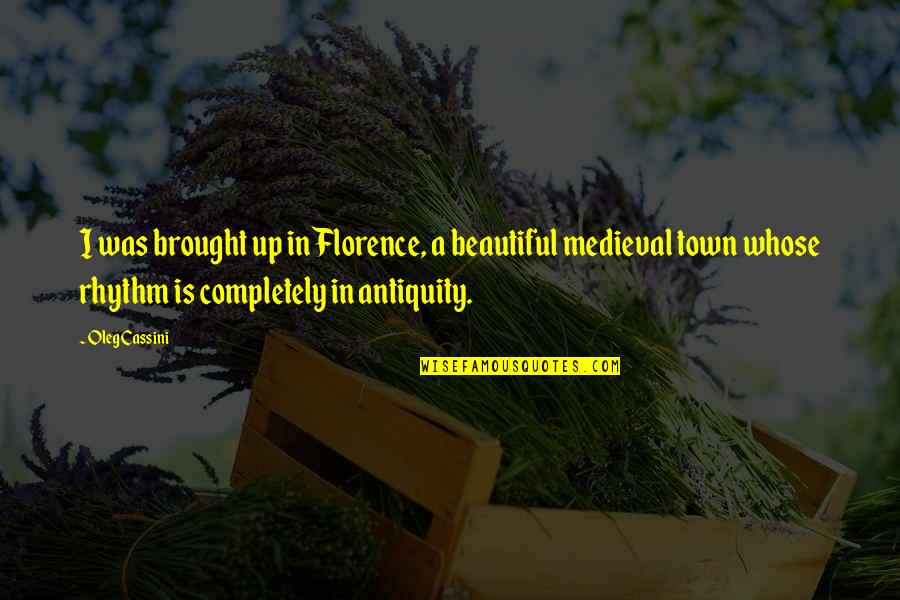 Borowiec Wielki Quotes By Oleg Cassini: I was brought up in Florence, a beautiful