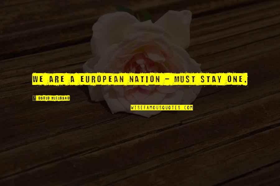Borowik Goryczak Quotes By David Miliband: We are a European nation - must stay Borowik Goryczak Quotes By David Miliband: We are a European nation - must stay