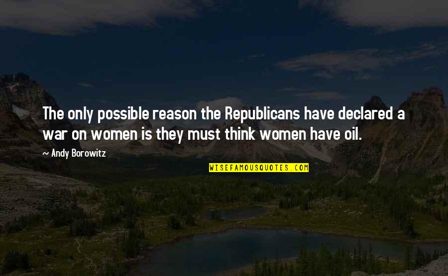 Borowitz Quotes By Andy Borowitz: The only possible reason the Republicans have declared