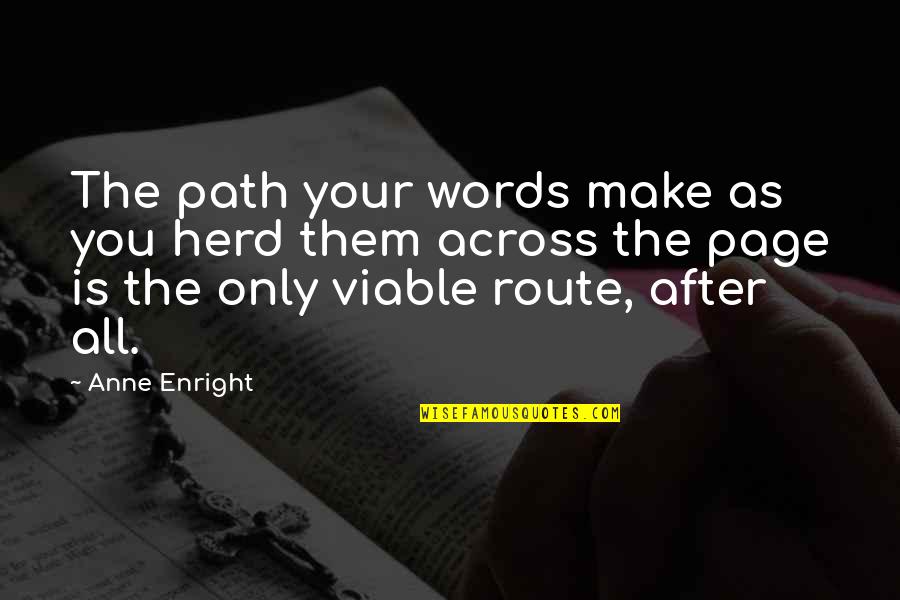 Borrachero Planta Quotes By Anne Enright: The path your words make as you herd