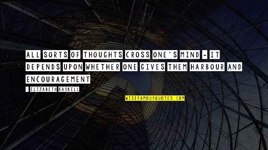 Borralho E Quotes By Elizabeth Gaskell: All sorts of thoughts cross one's mind -