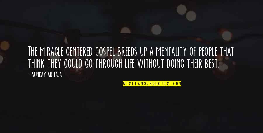 Borrar Cookies Quotes By Sunday Adelaja: The miracle centered gospel breeds up a mentality