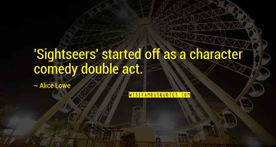 Borrar Esta Quotes By Alice Lowe: 'Sightseers' started off as a character comedy double