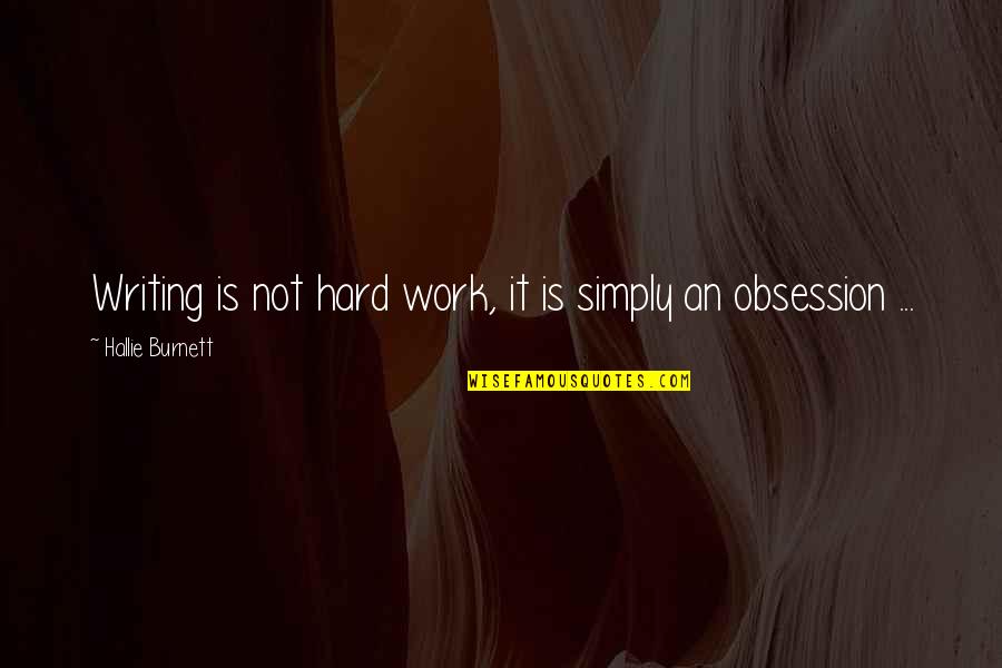 Borrar Esta Quotes By Hallie Burnett: Writing is not hard work, it is simply