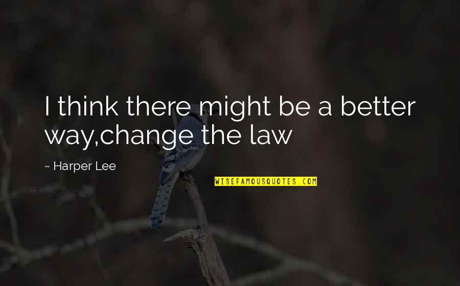 Borrascas En Quotes By Harper Lee: I think there might be a better way,change