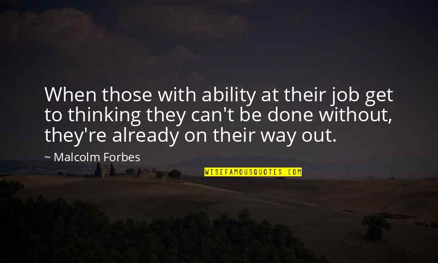 Borregaard Lignotech Quotes By Malcolm Forbes: When those with ability at their job get