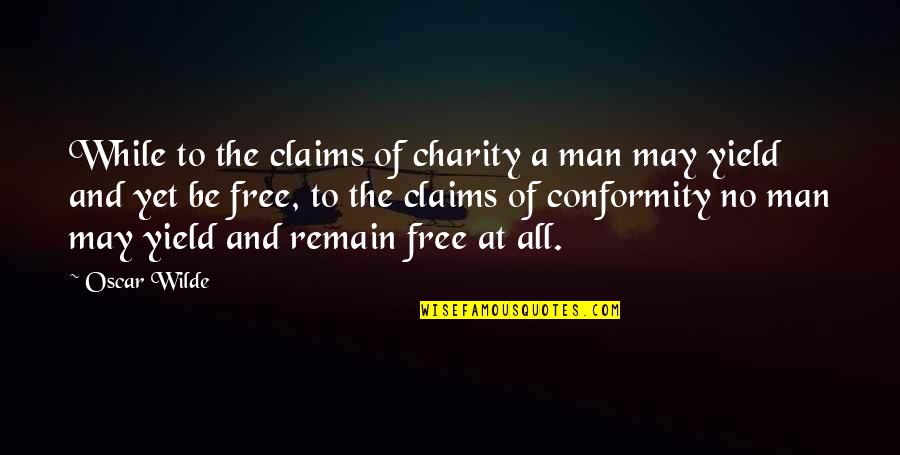 Borrellis Pizza Quotes By Oscar Wilde: While to the claims of charity a man