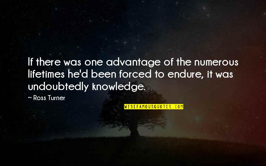 Borrello New York Quotes By Ross Turner: If there was one advantage of the numerous Borrello New York Quotes By Ross Turner: If there was one advantage of the numerous