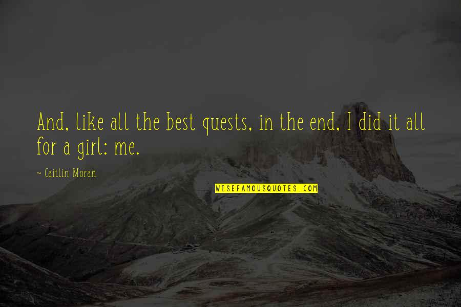 Borrero Naguit Quotes By Caitlin Moran: And, like all the best quests, in the