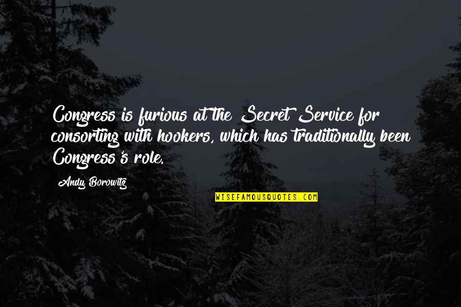 Borries Outdoor Quotes By Andy Borowitz: Congress is furious at the Secret Service for