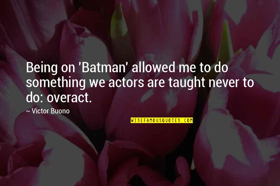 Borromees Quotes By Victor Buono: Being on 'Batman' allowed me to do something Borromees Quotes By Victor Buono: Being on 'Batman' allowed me to do something