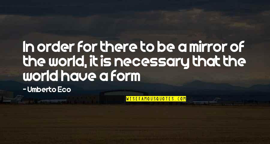 Borromini Chapel Quotes By Umberto Eco: In order for there to be a mirror