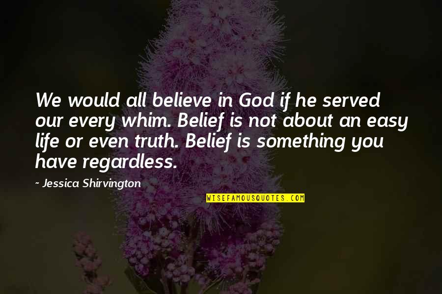 Borrosas In English Quotes By Jessica Shirvington: We would all believe in God if he