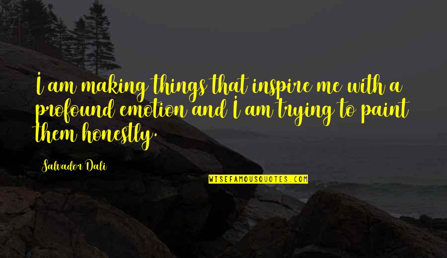 Borroughs Rivet Quotes By Salvador Dali: I am making things that inspire me with