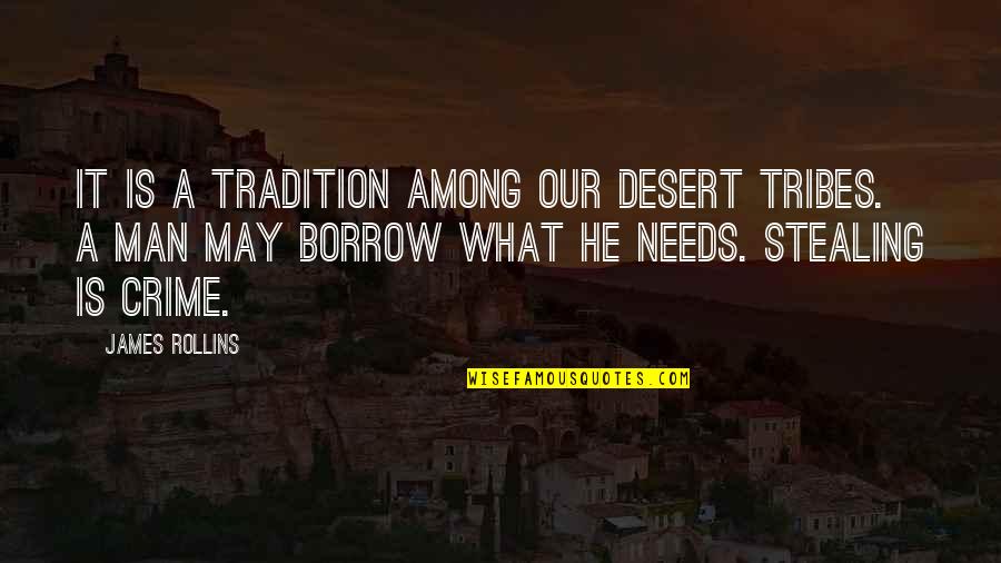 Borrow Quotes By James Rollins: It is a tradition among our desert tribes.