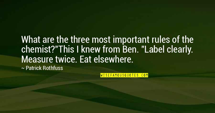 Borrowed Love Quotes By Patrick Rothfuss: What are the three most important rules of