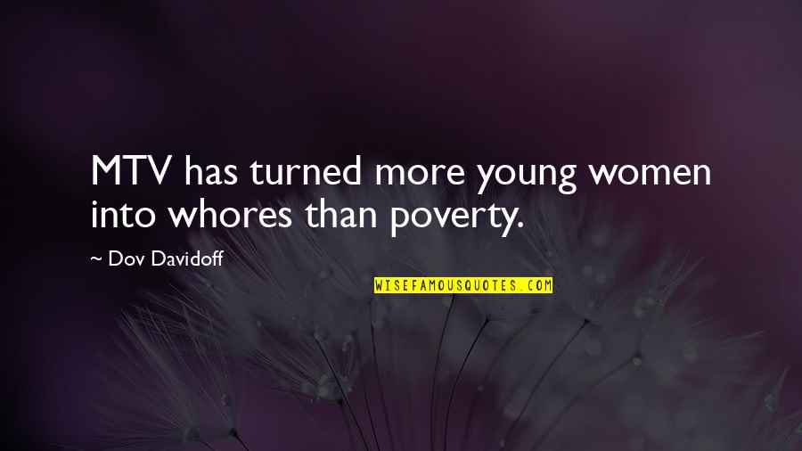Borrower Funny Quotes By Dov Davidoff: MTV has turned more young women into whores Borrower Funny Quotes By Dov Davidoff: MTV has turned more young women into whores