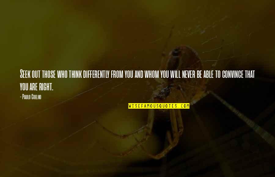 Borrowing From Your Parents Is Narcissist Quotes By Paulo Coelho: Seek out those who think differently from you Borrowing From Your Parents Is Narcissist Quotes By Paulo Coelho: Seek out those who think differently from you