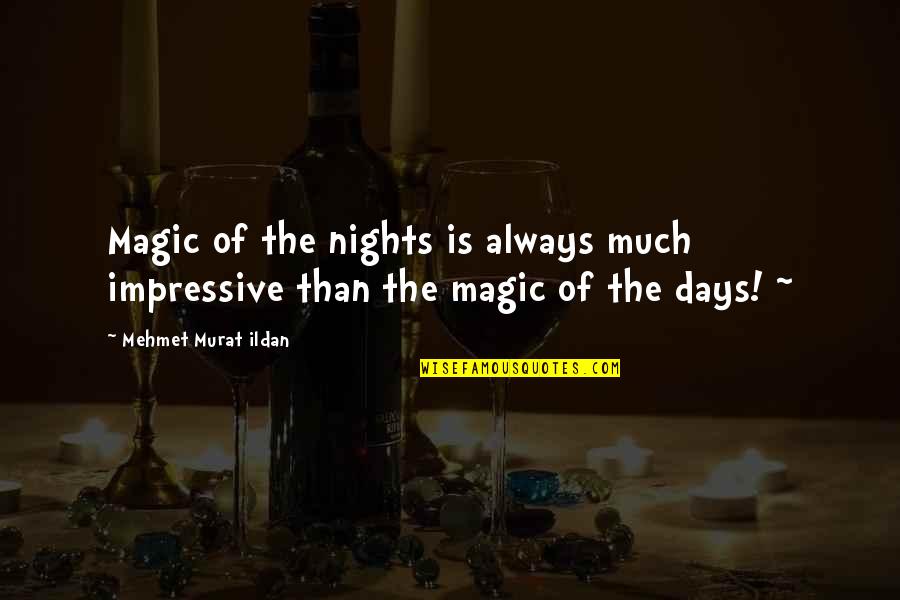 Borrowing Money From Friends Quotes By Mehmet Murat Ildan: Magic of the nights is always much impressive